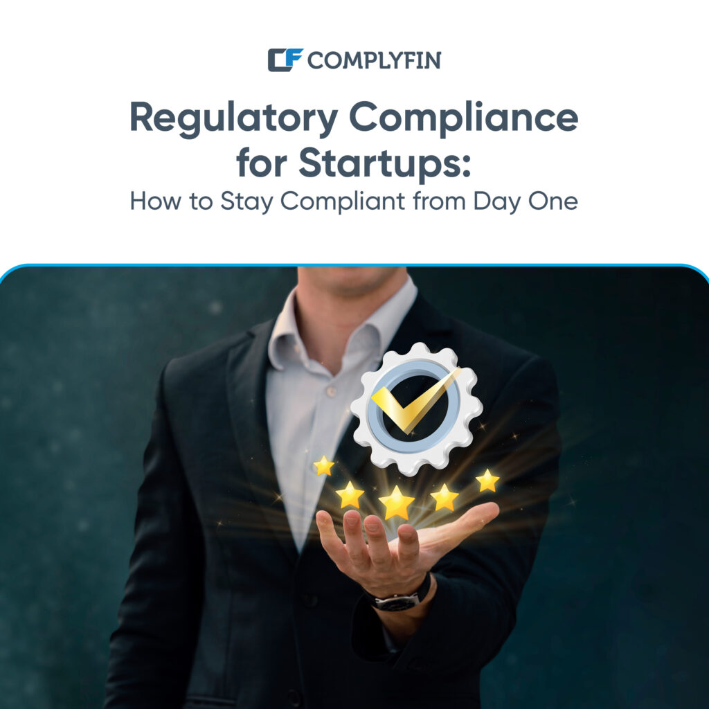 Regulatory Compliance for Startups: How to Stay Compliant from Day One