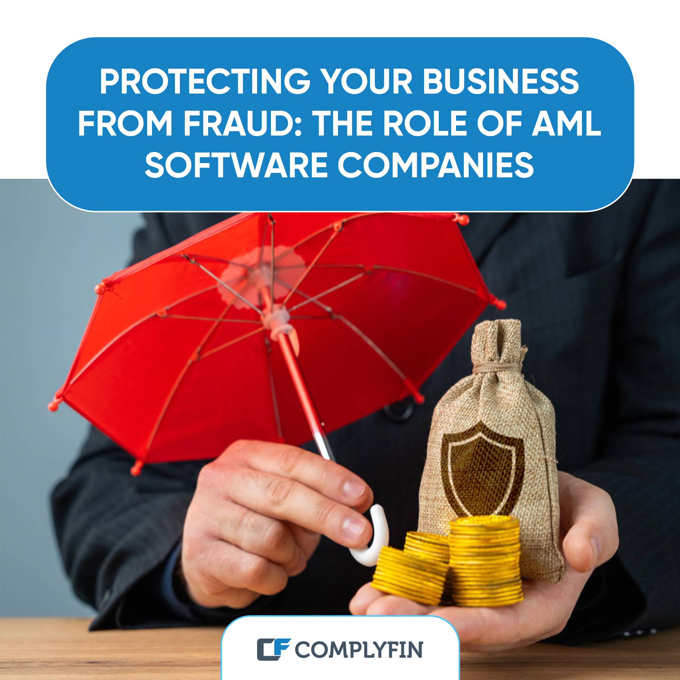 Protecting Your Business from Fraud: The Role of AML Software Companies