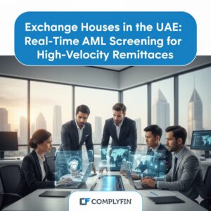 AML Screening for High-Velocity Remittances Dubai